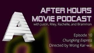 After Hours Podcast | Episode 10 | Chungking Express