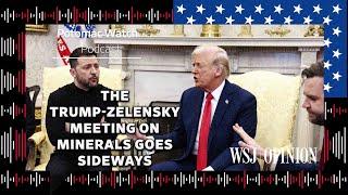 The Trump-Zelensky Meeting on Minerals Goes Sideways