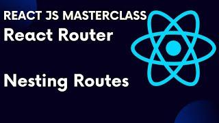 React For Beginners 72: React Router Part 4 Nesting Routes