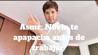 Asmr: Novio te apapacha antes de trabajar