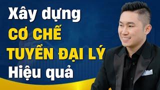 Bí quyết xây dựng cơ chế và phương pháp CHỐT SALES đại lý hiệu quả | Nguyễn Tất Kiểm