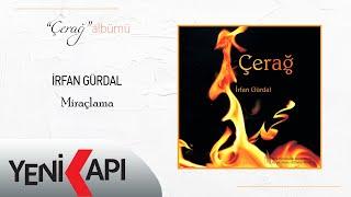 İrfan Gürdal - Miraçlama (Official Video)