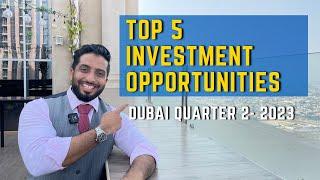 Top 5 Investment Opportunities | Dubai Quarter 2 - 2023