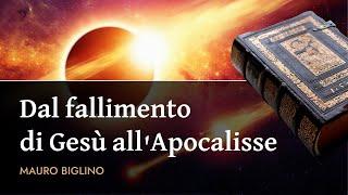 Dal fallimento di Gesù all'Apocalisse | Mauro Biglino