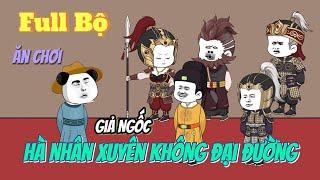 Hà Nhân Xuyên Không Đại Đường Giả Ngốc - Fulll Bộ - 1-37 | Hà Nhân TV