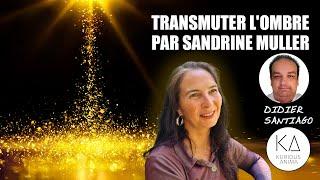 Transmuter l'ombre avec Sandrine Muller