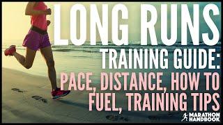 LONG RUNS: Training Tips, Pace, Distance, How To Fuel + More!