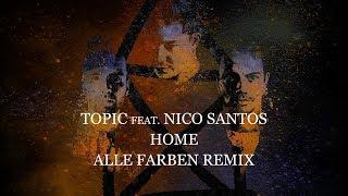 TOPIC - HOME ft. Nico Santos [Alle Farben Remix] (OFFICIAL LYRIC VIDEO)