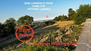 Walking Tour ( July 9,2022) - Sam Lawrence Park in Hamilton Ontario Canada