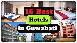 Best 15 Hotels in Guwahati || with affordable range || proper location || hygiene & clean | in Hindi