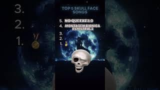 Top 5 Skull Face Songs