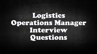 Logistics Operations Manager Interview Questions