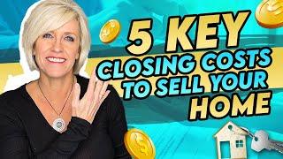 2023 Seller Closing Costs & Estimated Proceeds Explained