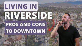 Living in Riverside - Pros and Cons of Downtown Riverside