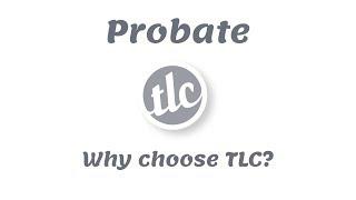 Probate - Why choose TLC?