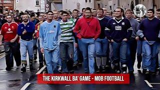 The Kirkwall Ba' Game - Mob football