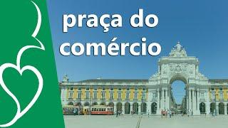 PRAÇA DO COMÉRCIO - LISBOA: conheça com a gente!