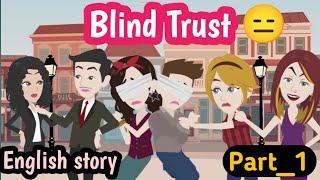 Blind trust part 1 | English story | learn English | Animated story | Simple English