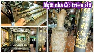Khám phá nội thất ngôi NHÀ CỔ TRIỆU ĐÔ của dân chơi miệt vườn xứ MIỀN TÂY /Nhà cổ chú 10 ĐỒNG THÁP