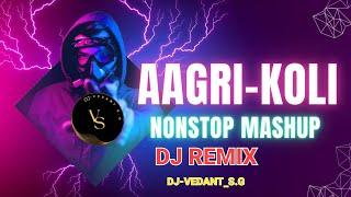 Aagri-Koli Dj Mashup || Aagri-Koli Nonstop Dj || Nonstop koligeet || remixed by DJ-VEDANT_S.G