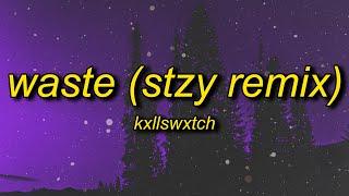 Kxllswxtch - WASTE (stzy/tiktok remix) Lyrics