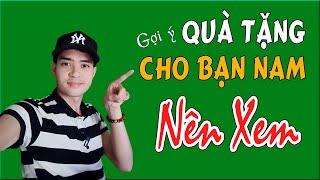 Gợi ý một số món quà dành tặng cho bạn Nam | Quà Tặng Sinh Nhật (phần 1)