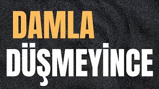 DAMLA DÜŞMEYİNCE- MÜZİKSİZ EN GÜZEL