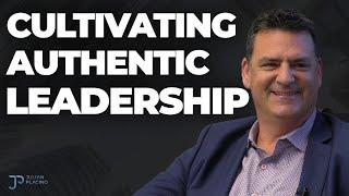 Cultivating Authentic Leadership | Jeff Margolese & Julian Placino