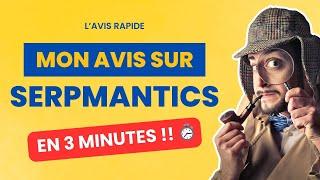 Serpmantics : Mon Avis en 3 min' sur cet Outil SEO d'Optimisation Sémantique de Dingue !! 