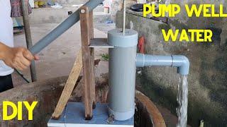 DIY well water pump, details on how to make a water pump with the simplest materials