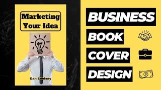 How To Design A Non-Fiction Business/Marketing Book Cover In Canva | Step-By-Step Beginner Tutorial