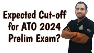 Expected Cut-off for ATO 2024 Prelim Exam | B MOHAN KUMAR