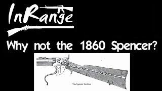 Lever Gun Series:  Why not the 1860 Spencer?