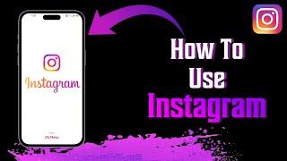 How To Use Instagram For Beginners | 2023 Full Tutorial