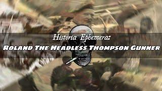 Roland The Headless Thompson Gunner | Historia Ephemera