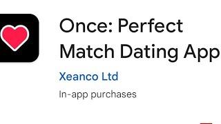 Don't fall for the scam Once: Perfect Match Dating App. You pay subscription you'll never getsomeone