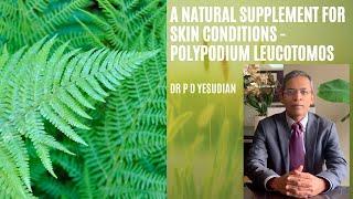 A natural supplement for the skin - Polypodium leucotomos