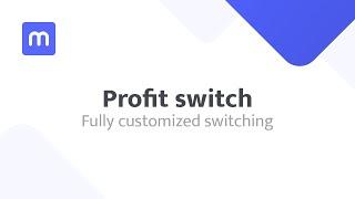 Profit switch - Fully customized switching