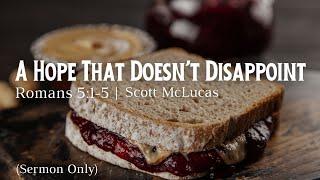 A Hope That Does Not Disappoint - Scott McLucas (Sermon Only)