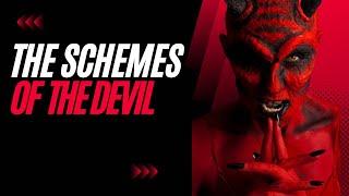 The Schemes of The Devil - Please Do Not Be Ignorant! MUST WATCH!