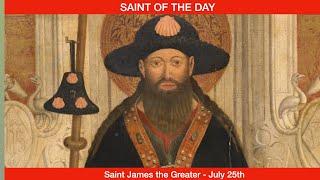 Saint James the Greater (The Moor Slayer) - Apostle and Martyr - July 25th