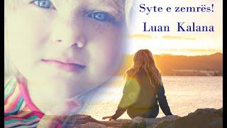 "SYTE  E  ZEMRES "--Luan -Kalana!