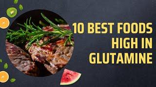10 Best Foods High In Glutamine