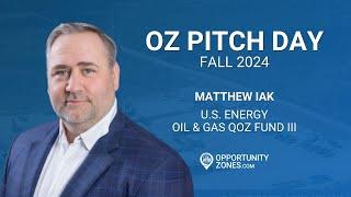 U.S. Energy Oil & Gas Opportunity Zone Fund III - Matt Iak