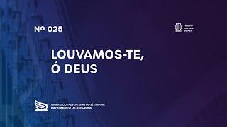 025 Louvamos-Te, Ó Deus | Novo Hinário, Louvores ao Rei, | Hinário Reformista