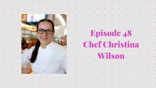 Episode 48 with Chef Christina Wilson PART 1 - Gordon Ramsay VP of Culinary, Hell's Kitchen