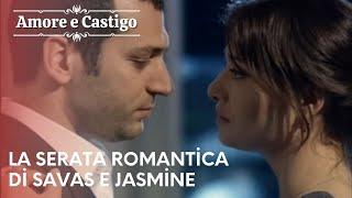 La serata romantica di Savas e Jasmine | Amore e Castigo - Episodio 17