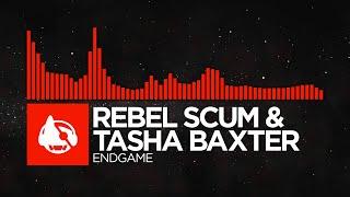 [DnB] - Rebel Scum & Tasha Baxter - Endgame