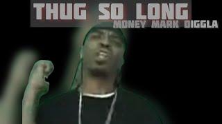 Thug So Long - Money Mark Diggla feat. C.O. & Society - [Official Music Video]