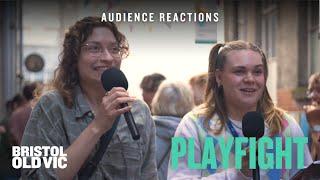 Playfight | Audience Reactions